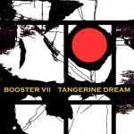 Tangerine Dream - Booster 7