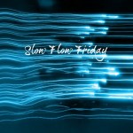 Slow Flow Friday