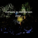 Echoes in Memoriam 2017