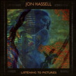 Jon Hassell-Listening to Pictures