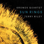 Kronos Quartet Terry Riley Sun Rings