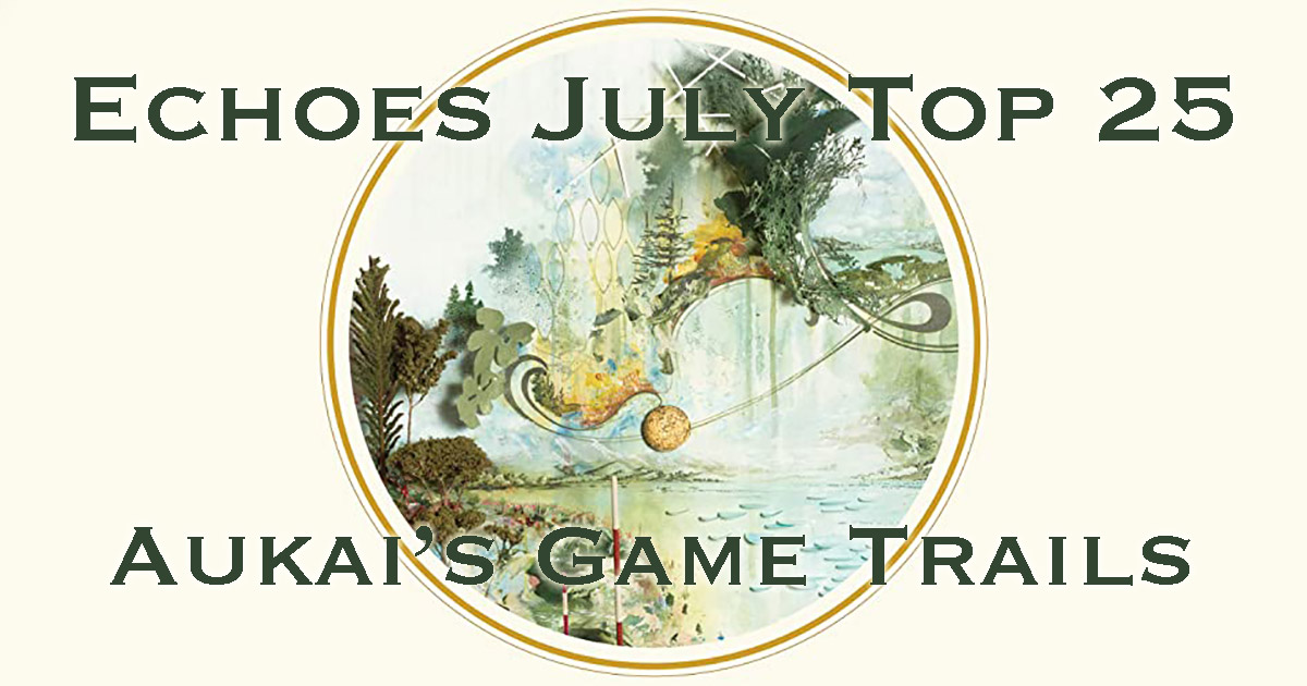 Echoes July Top 25 - Aukai - Game Trails
