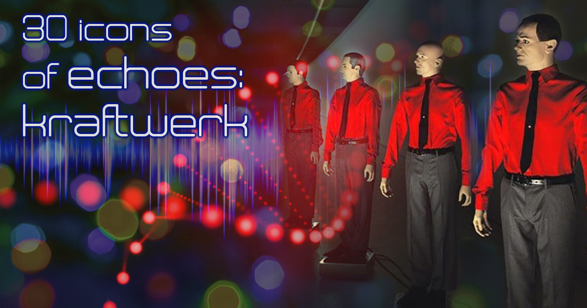 Wednesday, Apr 28, 2021 – 19th Icon Kraftwerk – Echoes