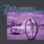 Bill Nelson - Fantasmatron
