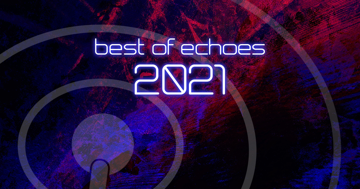 Best of Echoes 2021