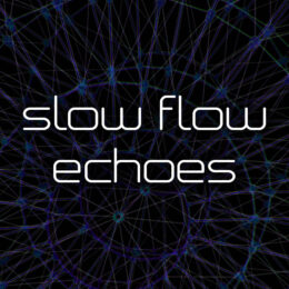 Slow Flow Echoes