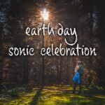 Earth Day Sonic Celebration