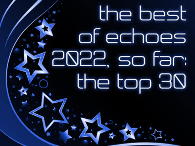 Best of Echoes 2022 So Far