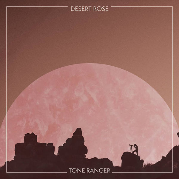 Tone Ranger - Desert Rose