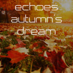 Echoes Autumn's Dream