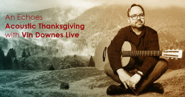 An Echoes Acoustic Thanksgiving