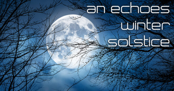 An Echoes Winter Solstice