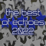 The Best of Echoes 2022