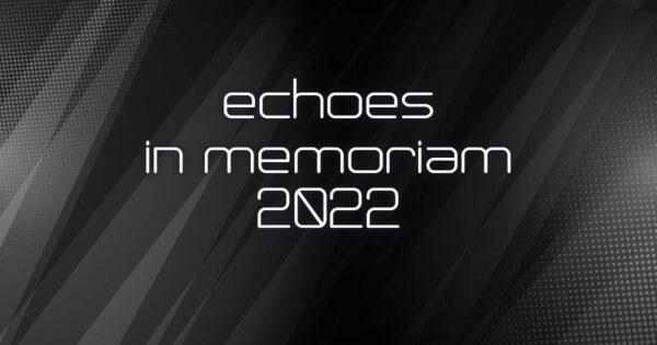 Echoes In Memoriam 2022