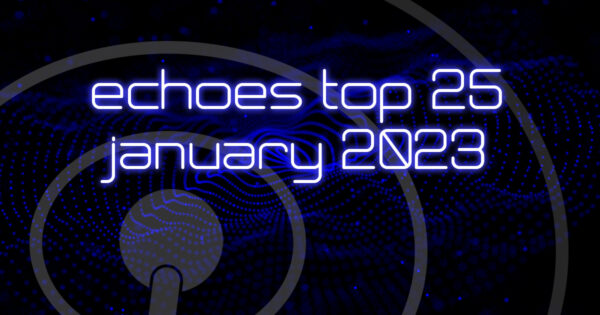 Echoes Top 25 - January 2023
