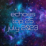 Echoes Top 25 - July