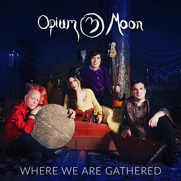 Opium Moon - Where We Are Gathered