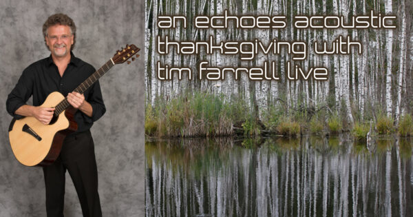 an echoes acoustic thanksgiving with tim farrell