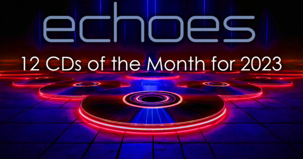 Echoes 12 CDs of the Month for 2023
