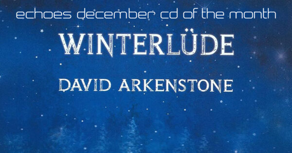 David Arkenstone's Winterlude, December CD of the Month