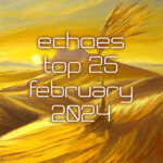 Echoes Top 25 - February 2024