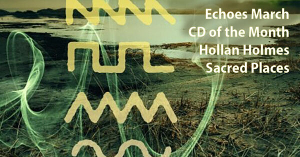 Echoes March CD of the Month: Hollan Holmes' Sacred Places