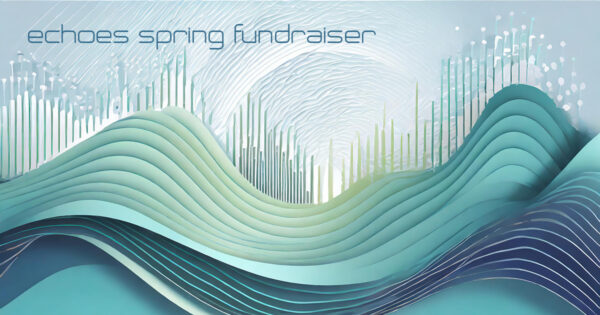 Echoes Spring Fundraiser