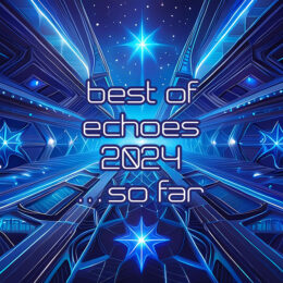 Best of Echoes 2024 So Far