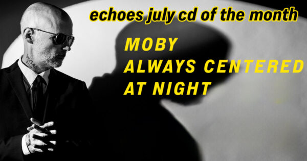 Moby - Always Centered at Night - CD of the Month