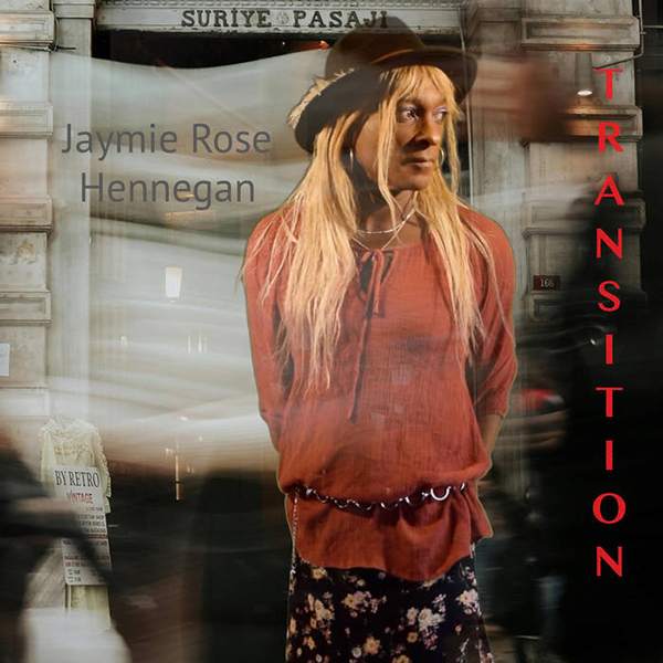 Jaymie Rose Hennegan - Transition