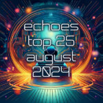 Echoes Top 25 August 2024