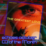 London Grammar's The Greatest Love - The Echoes October CD of the Month