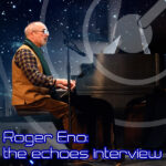 Roger Eno: The Echoes Interview