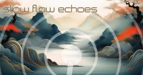 slow flow echoes