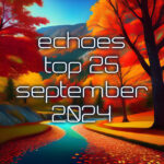 Echoes Top 25 - September 2024