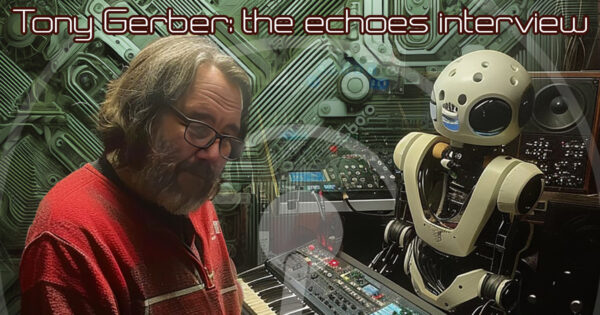 Tony Gerber: The Echoes Interview