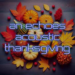 An Echoes Acoustic Thanksgiving