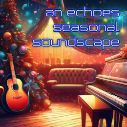 An Echoes Seasonal Soundscape