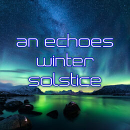 An Echoes Winter Solstice