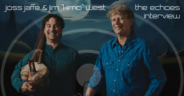 Joss Jaffe & Jim Kimo West: The Echoes Interview