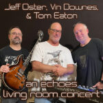 Jeff Oster, Vin Downes and Tom Eaton: An Echoes Living Room Concert