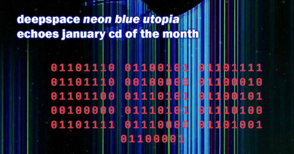 Deepspace - Neon Blue Utopia - Echoes January CD of the Month