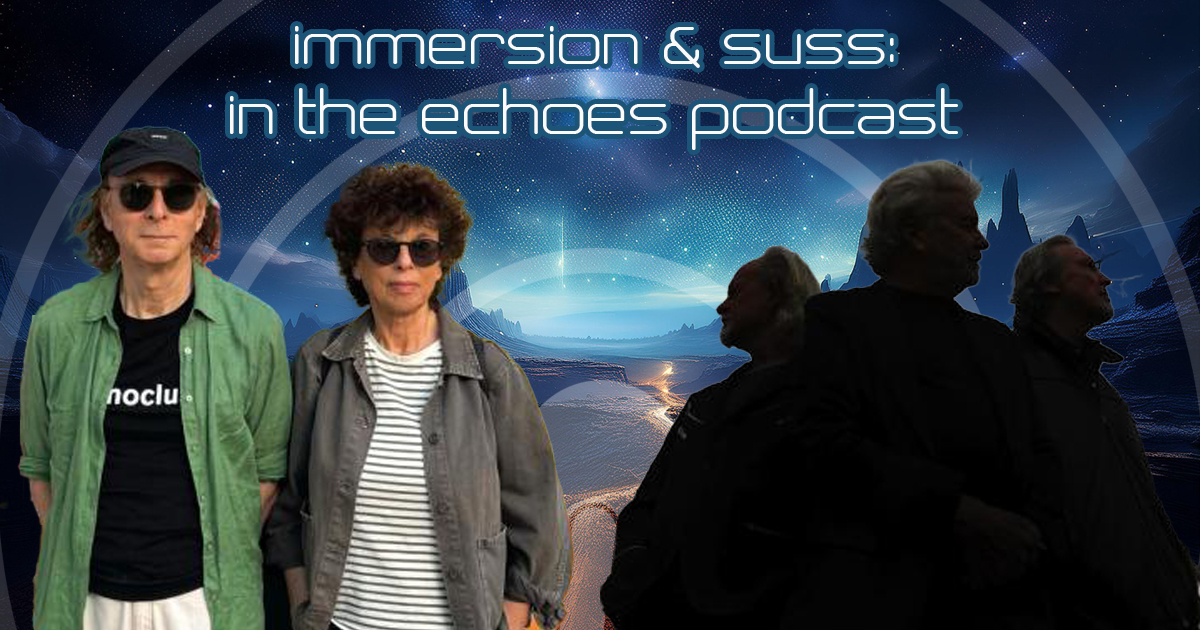 Suss in shadows next to Immersion's Colin Newman & Malka Spigel for Echoes Podcast