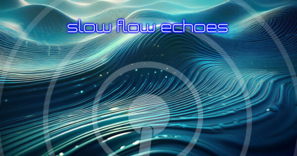 Slow Flow Echoes