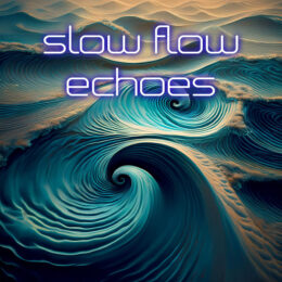 Slow Flow Echoes