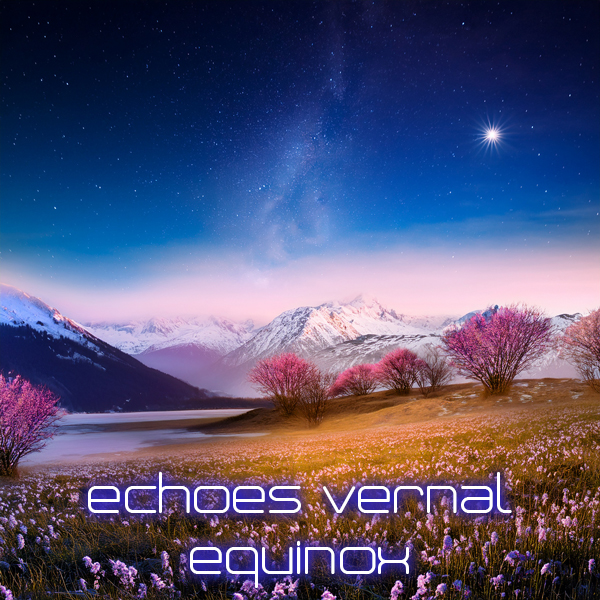 Echoes Vernal Equinox