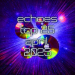 Echoes April Top 25