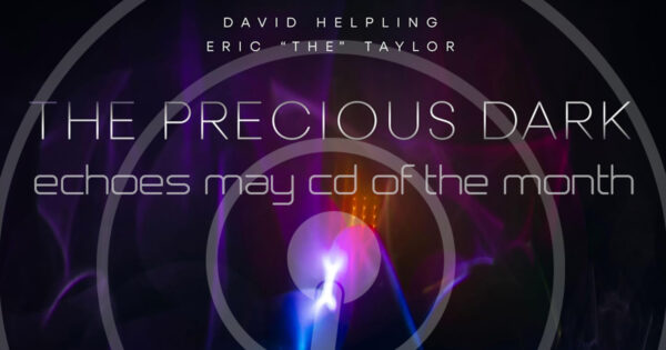 The Precious Dark - Echoes May CD of the Month