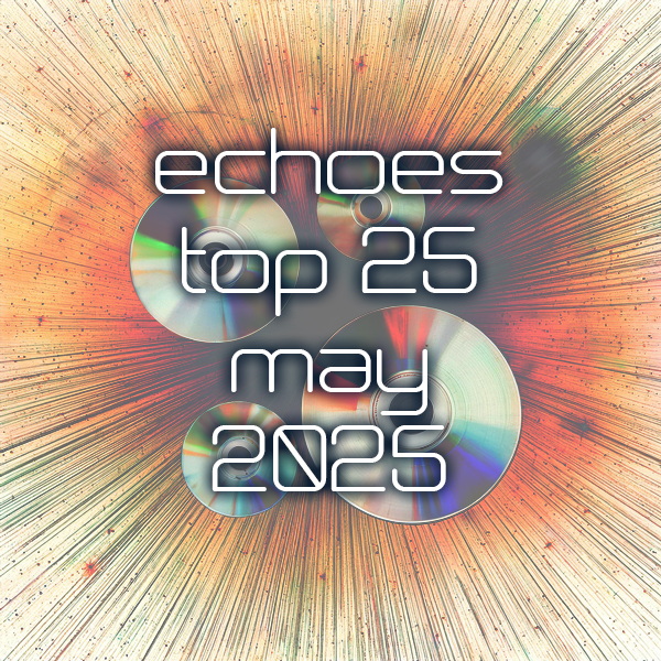 Echoes Top 25 - May 2025