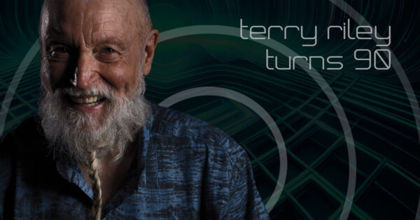 Terry Riley Turns 90